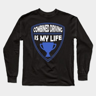 Combined Driving is my Life Gift Long Sleeve T-Shirt